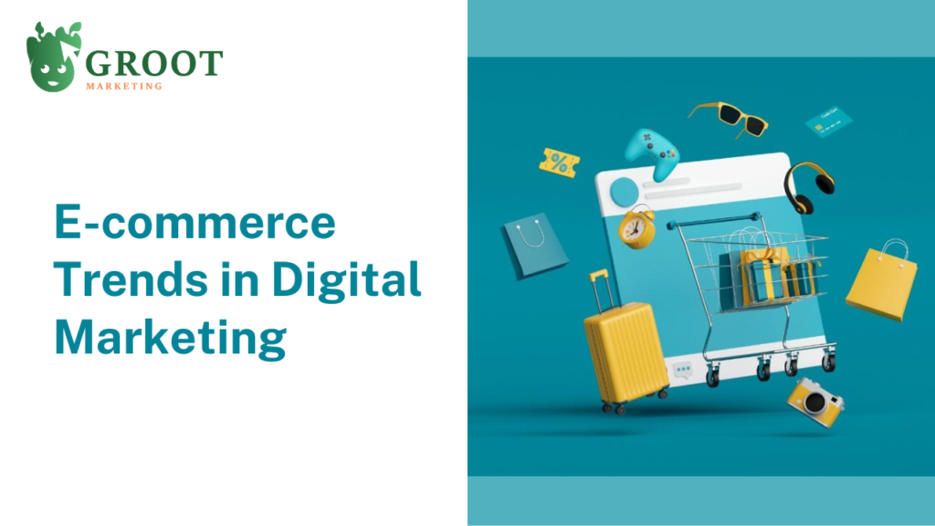 Groot Marketing_Digital_Marketing_Agency_Blog_Trends in e-commerce