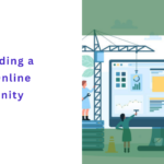 why building a storng online community.